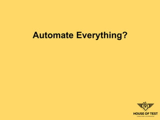 Automate Everything?
 