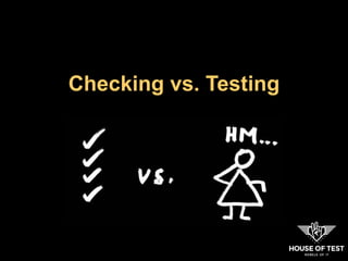 Checking vs. Testing
 
