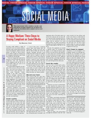 By Maureen Cioni
For many, social media is a place to
unwind. We use it not only for informa-
tion and to stay in touch with others, but
also for entertainment, whether it be silly
quizzes, cat videos or funny memes.
Social media is largely for relaxing. But
for mortgage professionals, social media
can actually be a bit stressful.
“How can I engage clients and sell my
business on social media with all these
compliance rules and regulations?
Won’t compliance take the fun out of
social media? What can I post or not
post to stay compliant?”
As social media manager for my com-
pany, these are just a few of the ques-
tions I get from loan officers every
month. They’re good questions, too.
When using Facebook, Twitter,
LinkedIn or any other social media
platform, mortgage companies and
loan officers need to walk a fine line
between what is compliant and true
social engagement. In a world where
lending rules are constantly evolving,
and where screen grabs and images can
be cropped to exclude the true context
of what someone posts online, there
are many reasons to be careful.
However, compliance can co-exist
with social media. Here are three rela-
tively simple steps lenders can take to
mitigate the risks while freeing up loan
officers to have fun, engage prospects
and sell loans, whether on Facebook or
any other social platform:
Create a policy
If lenders want to market themselves on
social media, they need to create some
ground rules. We are still in the early
stages of the social media generation,
and most people trying to generate
business on Facebook, LinkedIn and
Twitter are learning through trial and
error. That’s not going to work for mort-
gage professionals, who must abide by
multiple state and federal regulations.
A social media policy, something
written down and shared with the
organization, should cover best prac-
tices as well as what not to do. For
example, Mortgage Network’s social
media policy doesn’t allow loan officers
to post rates on Facebook and other
outlets. Why is that? It may sound far-
fetched, but if you post a rate with dis-
closures, someone could screenshot
that post, crop it and demand the same
rate days later after the rate has
increased. Suddenly, you have a fight on
your hands to prove the rate is wrong.
At the very least, posting rates on
social media can cause confusion and
create situations that result in online
slander or bad reviews. It’s the kind of
thing that makes our industry skittish.
Educate your team
With a buy-in from the sales force,
online engagement and compliance can
walk hand in hand. Creating a social
media policy comes first, but an effec-
tive policy is more than a set of rules. It
should be a training tool to help the less
socially experienced navigate these new
waters with the proper guidance.
For each type of social media activity,
my company’s policy lets our staff know
what information must be disclosed,
such as company e-mail, licensed mail-
ing address, NMLS numbers and the link
to online legal disclosures. It also goes
over the correct use of our licensed busi-
ness names, as well as rules about post-
ing information without consent and
what someone can and cannot post. The
policy also includes proper social media
etiquette, such as dealing with negative
reviews and “trolling,” as well as when
an official response may be needed and
when to take conversations offline.
Our policy was created through a
joint effort by the company’s marketing
and legal departments, and it is a liv-
ing, evolving document accessible to all
employees online. The whole point is to
protect the company and our loan offi-
cers, but also to give our people the free-
dom to use social media and effectively
engage with an audience. For social
media novices, our policy and training
also takes a lot of the guesswork out of
social media platform and how to use
them.
Because of its popularity, we created
a separate policy for Facebook that
applies to all Facebook business pages
used by our loan officers and branches.
It covers what can be posted and what
we do not tolerate on our pages, such as
profanity and threats. It also addresses
third-party links, ownership information
and, of course, Mortgage Network’s cur-
rent and full legal license disclosures.
Track the results
Once you have a social media policy,
how do you enforce it? How closely
should you monitor whether people are
following it? I think these are the hard-
est questions to answer, because every
lender is different. However, making the
policy available online and requiring
anyone involved in social media at your
company to read and sign it is a good
start. This way, no one can claim igno-
rance for violating the policy. If done
electronically, a lender could even have
its staff review and sign the policy every
year.
Training is very key to enforcement.
We hold monthly live webinars where
Mortgage Network employees can come
and ask questions about social media,
get help, discover new sources of content
and hear from colleagues that are having
success on social media. It’s a popular
class, and we all learn something new
each time.
For lenders, social media monitoring
can be done either manually in house or
by enlisting a third party. We keep a
spreadsheet of all employees using
social media, and we track their page
links and spot-check their pages for
usage and compliance. We also have a
private social media Facebook group
enables employees to post questions
and share ideas.
There are quite a few social media
management providers that will even
create content for loan officers and
push it out to them on a daily basis for
posting. Some services even monitor
the use of specific keywords that could
be a sign of policy infringement before
the post goes out. Of course, these
services come at a cost; for smaller
lenders, hiring a social media manager
might be the way to go.
Don’t forget to engage!
Compliance is ever-changing in the
mortgage industry, but mortgage pro-
fessionals can successfully use social
media and stay compliant, as well. It
takes effort and planning, but staying
ahead of what the auditors look for
will benefit everyone in the long run.
However, there is a critical piece to
the social media puzzle that too often
goes missing: engagement. Creating a
social media policy and sharing com-
pliant content are just tools to help
loan officers have online conversations
with people. After all, you can create
all the policies you want, but if loan
officers aren’t actively engaging poten-
tial borrowers online, what’s the point?
In my view, loan officers as a whole
could be much more proactive on
social media. Find people who have
questions about the mortgage process
and help answer them (and don’t just
sell to them!). Become a resource to
those who need help with a specific
type of financing, such as VA or 203k
loans. Join in conversations with oth-
ers, be a real person and have fun.
That’s when you’ll start to see a return
on your investment. After all, compli-
ance can keep you safe on social
media, but only engagement will bring
you success.
Maureen Cioni is social media manager
for Danvers, Mass.-based Mortgage
Network. A marketing and communica-
tions expert with 19 years of experience
in the mortgage industry, Cioni is
responsible for promoting Mortgage
Network through social media, as well
as providing social media training for
loan officers and expanding the compa-
ny’s Web presence. She can be reached
by e-mail at mcioni@mortgagenet-
work.com.
“When using Facebook, Twitter, LinkedIn or any other social
media platform, mortgage companies and loan officers need
to walk a fine line between what is compliant and true social
engagement.”
A Happy Medium: Three Steps to
Staying Compliant on Social Media
68
JULY2015■NationalMortgageProfessionalMagazine■NationalMortgageProfessional.com
 