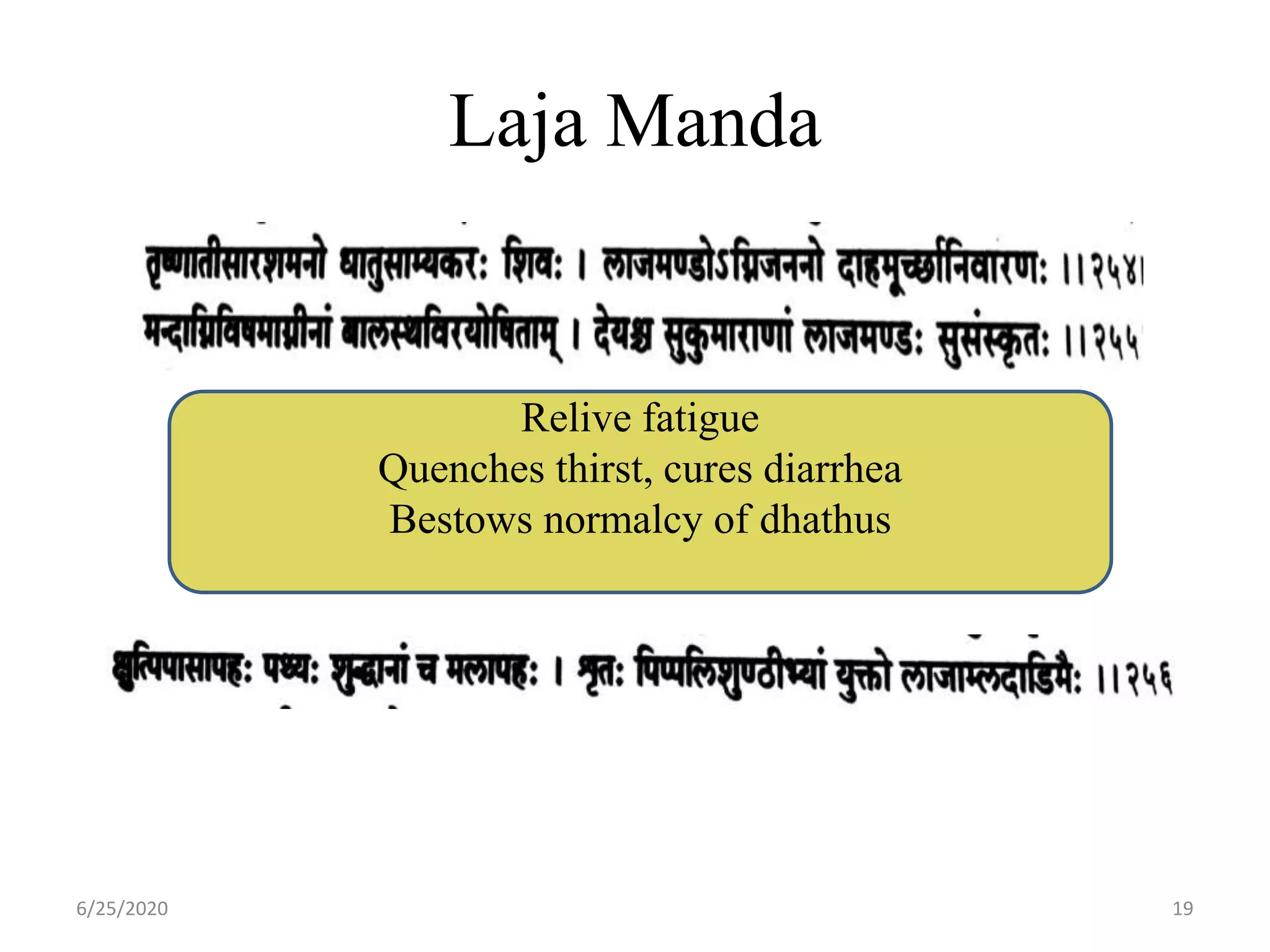 Laja Manda
6/25/2020 19
Relive fatigue
Quenches thirst, cures diarrhea
Bestows normalcy of dhathus
 
