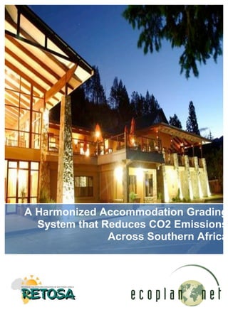  




A Harmonized Accommodation Grading
  System that Reduces CO2 Emissions
               Across Southern Africa
                                    	
  


          	
  
 
