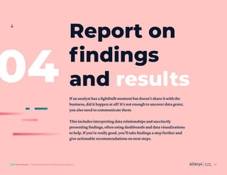 2020 AHA Report / Personal Benefits of Embracing Analytics 37
Report on
findings
and results
If an analyst has a lightbulb...