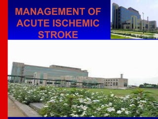 Start Show Notes
MANAGEMENT OF
ACUTE ISCHEMIC
STROKE
 