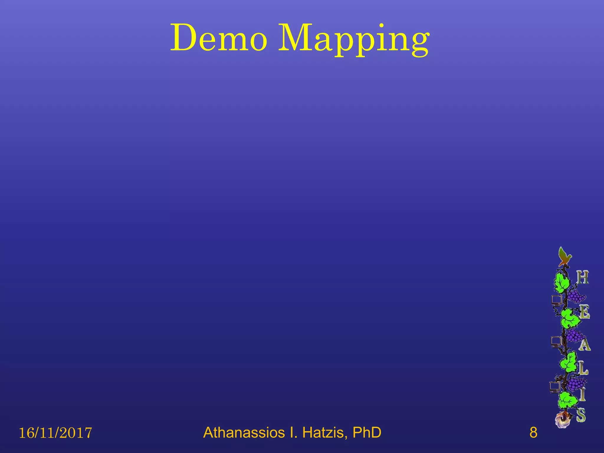 Demo Mapping
16/11/2017 Athanassios I. Hatzis, PhD 8
 