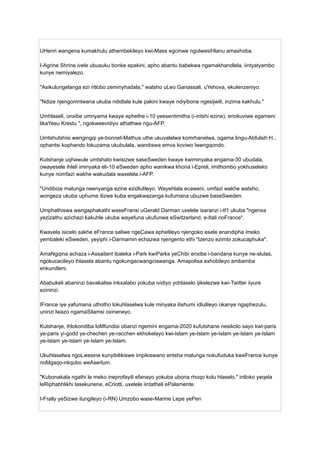 UHenri wangena kumakhulu athembekileyo kwi-Mass egcinwe ngolwesiHlanu amaxhoba.
I-Agrine Shrine ivele ubusuku bonke epakini, apho abantu babekwa ngamakhandlela, iintyatyambo
kunye nemiyalezo.
"Asikulungelanga ezi ntlobo zeminyhadala," watsho uLeo Ganassali, uYehova, ekulenzeniyo.
"Ndize njengomntwana ukuba ndidlale kule pakini kwaye ndiyibone ngesijwili, inzima kakhulu."
Umhlaseli, onxibe umnyama kwaye ephethe i-10 yeesentimitha (i-intshi ezine), enokuviwe egameni
likaYesu Krestu ", ngokweevidiyo athathwe ngu-AFP.
Umtshutshisi wengingqi ye-bonnet-Mathus uthe ukuvalelwa komrhanelwa, ogama lingu-Abfulsih H.,
ophantsi kophando lokuzama ukubulala, wandiswa emva koviwo lwengqondo.
Kutshanje uqhawule umtshato kwisizwe saseSweden kwaye kwiminyaka engama-30 ubudala,
owayesele ihleli iminyaka eli-10 eSweden apho wanikwa khona i-Epreli, imithombo yokhuseleko
kunye nomfazi wakhe wakudala waxelela i-AFP.
"Undibize malunga neenyanga ezine ezidlulileyo. Wayehlala ecaweni, umfazi wakhe watsho,
wongeza ukuba uphume ilizwe kuba engakwazanga kufumana ubuzwe baseSweden.
Umphathiswa wangaphakathi waseFransi uGerald Darman uxelele isaranzi i-tf1 ukuba "ngenxa
yezizathu azichazi kakuhle ukuba wayefuna ukufunwa eSwitzerland, e-Itali noFrance".
Kwavela isicelo sakhe eFrance saliwe ngeCawa ephelileyo njengoko esele enandipha imeko
yembaleki eSweden, yeyiphi i-Darmamin echazwa njengento ethi "Izenzo ezimbi zokucaphuka".
AmaNgqina achaza i-Assailant ibaleka i-Park kwiParks yeChibi enxibe i-bandana kunye ne-slulas,
ngokucacileyo ihlasela abantu ngokungacwangciswanga. Amapolisa axhobileyo ambamba
enkundleni.
Ababukeli abaninzi bavakalise inkxalabo yokuba ividiyo yohlaselo ijikelezwe kwi-Twitter iiyure
ezininzi.
IFrance iye yafumana uthotho lokuhlaselwa kule minyaka ilishumi idlulileyo okanye ngaphezulu,
uninzi lwazo ngamaSilamsi oxineneyo.
Kutshanje, ihlokondiba loMfundisi obanzi ngemini engama-2020 kufutshane nesikolo sayo kwi-paris
ye-paris yi-godd ye-chechen ye-racchen ekhokelayo kwi-Islam ye-Islam ye-Islam ye-Islam ye-Islam
ye-Islam ye-Islam ye-Islam ye-Islam.
Ukuhlaselwa ngoLwesine kunyibilikiswe impikiswano entsha malunga nokufuduka kweFrance kunye
noMgaqo-nkqubo weAserlum.
"Kubonakala ngathi le meko ineprofayili efanayo yokuba ubona rhoqo kolu hlaselo," intloko yeqela
leRiphabhlikhi lasekunene, eCriotti, uxelele iintatheli ePalamente.
I-Frally yeSizwe ilungileyo (i-RN) Umzobo wase-Marine Lepe yePen
 