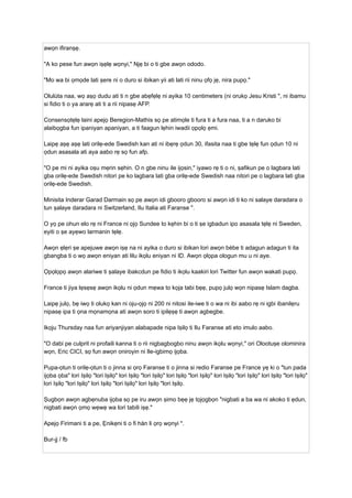 awọn ifiranṣẹ.
"A ko pese fun awọn iṣẹlẹ wọnyi," Njẹ bi o ti gbe awọn ododo.
"Mo wa bi ọmọde lati ṣere ni o duro si ibikan yii ati lati rii ninu ọfọ jẹ, nira pupọ."
Olulùta naa, wọ aṣọ dudu ati ti n gbe abẹfẹlẹ ni ayika 10 centimeters (ni orukọ Jesu Kristi ", ni ibamu
si fidio ti o ya ararẹ ati ti a rii nipasẹ AFP.
Consensọtẹlẹ laini apejọ Beregion-Mathis sọ pe atimọle ti fura ti a fura naa, ti a n daruko bi
alaibọgba fun ipaniyan apaniyan, a ti faagun lẹhin iwadii ọpọlọ ẹmi.
Laipẹ aṣẹ aṣẹ lati orilẹ-ede Swedish kan ati ni ibẹrẹ ọdun 30, ifasita naa ti gbe tẹlẹ fun ọdun 10 ni
ọdun asasala ati aya aabo rẹ sọ fun afp.
"O pe mi ni ayika oṣu mẹrin sẹhin. O n gbe ninu ile ijọsin," iyawo rẹ ti o ni, ṣafikun pe o lagbara lati
gba orilẹ-ede Swedish nitori pe ko lagbara lati gba orilẹ-ede Swedish naa nitori pe o lagbara lati gba
orilẹ-ede Swedish.
Minisita Inderar Garad Darmain sọ pe awọn idi gbooro gbooro si awọn idi ti ko ni salaye daradara o
tun ṣalaye daradara ni Switzerland, Ilu Italia ati Faranse ".
O yọ pe ohun elo rẹ ni France ni ọjọ Sundee to kẹhin bi o ti ṣe igbadun ipo asasala tẹlẹ ni Sweden,
eyiti o ṣe ayẹwo larmanin tẹlẹ.
Awọn ẹlẹri ṣe apejuwe awọn iṣẹ na ni ayika o duro si ibikan lori awọn bèbe ti adagun adagun ti ita
gbangba ti o wọ awọn eniyan ati lilu ikọlu eniyan ni ID. Awọn ọlọpa ologun mu u ni aye.
Ọpọlọpọ awọn alariwe ti ṣalaye ibakcdun pe fidio ti ikọlu kaakiri lori Twitter fun awọn wakati pupọ.
France ti jiya lẹsẹsẹ awọn ikọlu ni ọdun mẹwa to kọja tabi bẹẹ, pupọ julọ wọn nipasẹ Islam dagba.
Laipẹ julọ, bẹ iwọ ti olukọ kan ni oju-ọjọ ni 200 ni nitosi ile-iwe ti o wa ni ibi aabo rẹ ni igbi ibanilẹru
nipasẹ ipa ti ọna mọnamọna ati awọn soro ti ipilẹṣẹ ti awọn agbegbe.
Ikọju Thursday naa fun ariyanjiyan alabapade nipa Iṣilọ ti Ilu Faranse ati eto imulo aabo.
"O dabi pe culprit ni profaili kanna ti o rii nigbagbogbo ninu awọn ikọlu wọnyi," ori Olootuṣe olominira
wọn, Eric CICI, sọ fun awọn oniroyin ni Ile-igbimọ ijọba.
Pupa-ọtun ti orilẹ-ọtun ti o jinna si ọrọ Faranse ti o jinna si redio Faranse pe France yẹ ki o "tun pada
ijọba ọba" lori Iṣilọ "lori Iṣilọ" lori Iṣilọ "lori Iṣilọ" lori Iṣilọ "lori Iṣilọ" lori Iṣilọ "lori Iṣilọ" lori Iṣilọ "lori Iṣilọ"
lori Iṣilọ "lori Iṣilọ" lori Iṣilọ "lori Iṣilọ" lori Iṣilọ "lori Iṣilọ.
Ṣugbọn awọn agbẹnuba ijọba sọ pe iru awọn ṣimo bẹẹ jẹ tọjọgbọn "nigbati a ba wa ni akoko ti ẹdun,
nigbati awọn ọmọ wẹwẹ wa lori tabili iṣẹ."
Apejọ Firimani ti a pe, Ẹnikẹni ti o fi hàn li ọrọ wọnyi ".
Bur-jj / fb
 