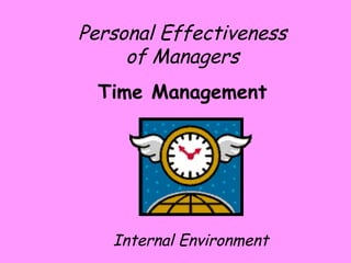 Personal Effectiveness of Managers Time Management Internal Environment 