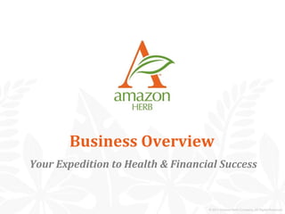 Business Overview
Your Expedition to Health & Financial Success
 