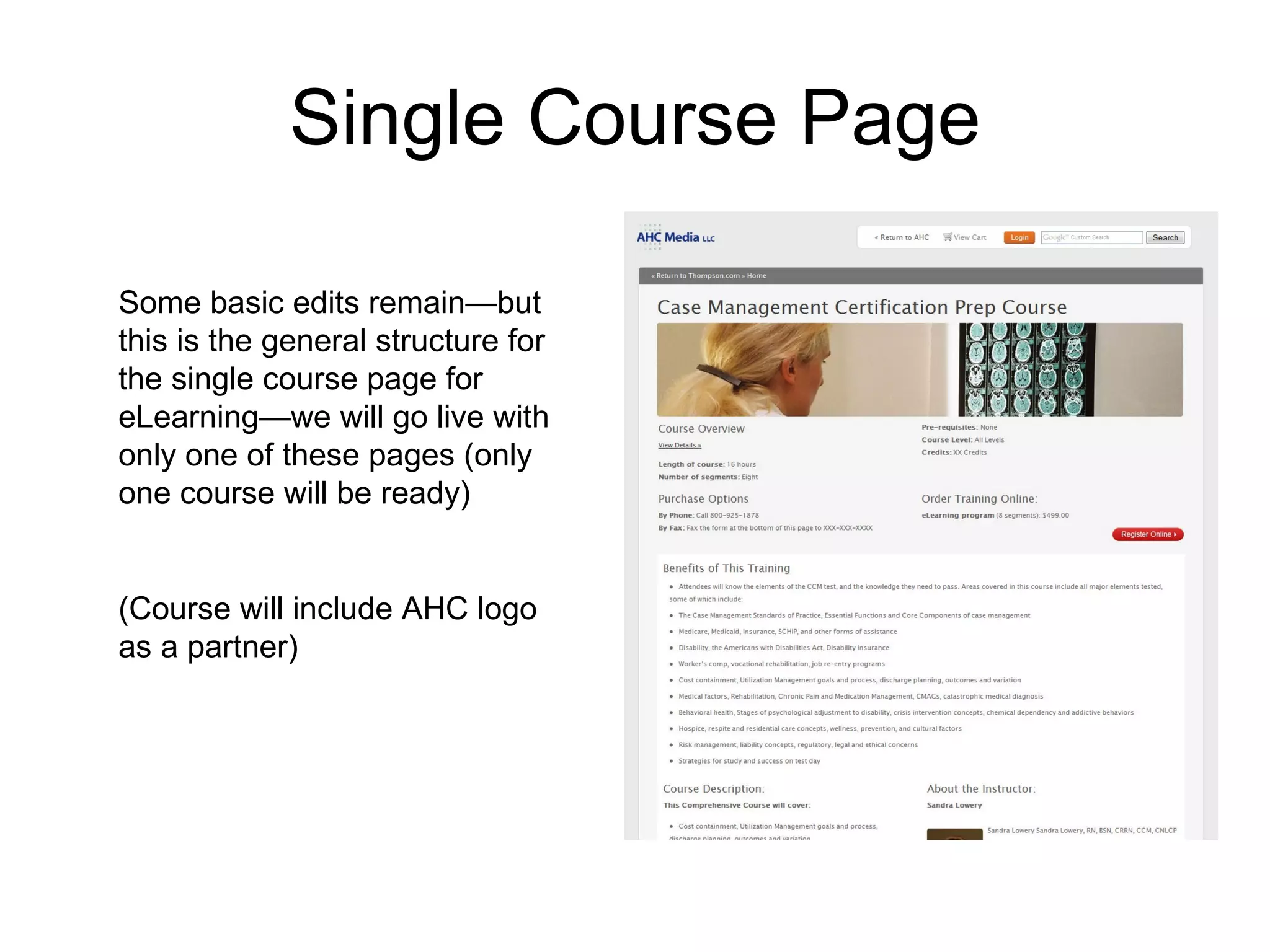 Single Course Page

Some basic edits remain—but
this is the general structure for
the single course page for
eLearning—we will go live with
only one of these pages (only
one course will be ready)


(Course will include AHC logo
as a partner)
 