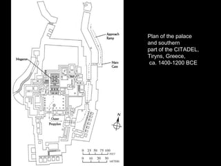 Plan of the palace
and southern
part of the CITADEL,
Tiryns, Greece,
ca. 1400-1200 BCE
 