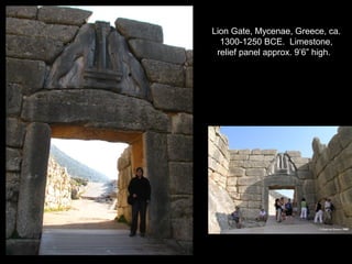 Lion Gate, Mycenae, Greece, ca.
1300-1250 BCE. Limestone,
relief panel approx. 9’6” high.
 