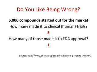 How to Get It Wrong
• Write about compounds in pre-clinical trials as
  if they were about to be on pharmacy shelves
• Wri...