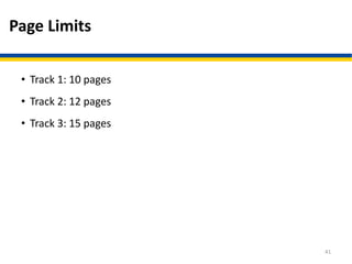 Page Limits
• Track 1: 10 pages
• Track 2: 12 pages
• Track 3: 15 pages
41
 