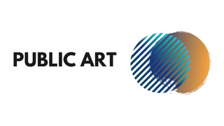 PUBLIC ART
 