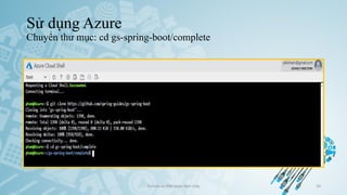 Sử dụng Azure
Chuyển thư mục: cd gs-spring-boot/complete
Ảo hóa và điện toán đám mây 30
 