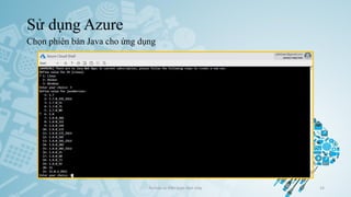 Sử dụng Azure
Chọn phiên bản Java cho ứng dụng
Ảo hóa và điện toán đám mây 33
 