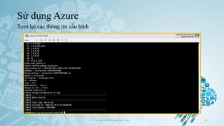Sử dụng Azure
Xem lại các thông tin cấu hình
Ảo hóa và điện toán đám mây 34
 