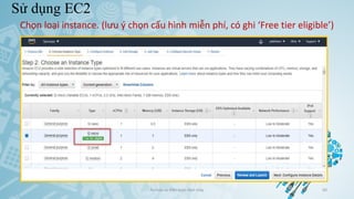 Sử dụng EC2
Ảo hóa và điện toán đám mây 60
Chọn loại instance. (lưu ý chọn cấu hình miễn phí, có ghi ‘Free tier eligible’)
 