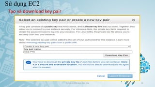 Sử dụng EC2
Ảo hóa và điện toán đám mây 66
Tạo và download key pair
 