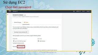 Sử dụng EC2
Ảo hóa và điện toán đám mây 68
Chọn Get password
 