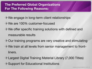 Academy of Human Excellence S. de R.L. ®
The Preferred Global Organizations
For The Following Reasons:
We engage in long-t...