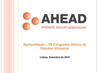 Apresentação – VII Congresso Ibérico de Estudos Africanos Lisboa, Setembro de 2010 