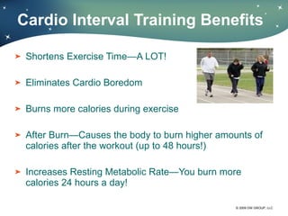 Cardio Interval Training Benefits ,[object Object],[object Object],[object Object],[object Object],[object Object]