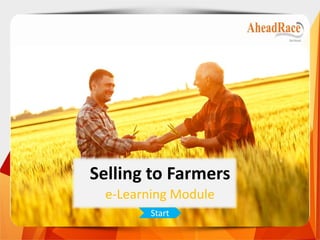 Selling to Farmers
e-Learning Module
Start
 