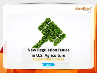 New Regulation Issues
in U.S. Agriculture
e-Learning Course
Start
 