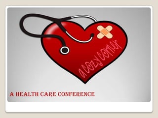 A health Care Conference
 