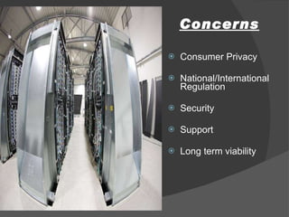 Concerns Consumer Privacy National/International Regulation Security Support Long term viability 