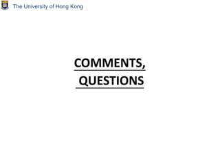 COMMENTS,
QUESTIONS
The University of Hong Kong
 