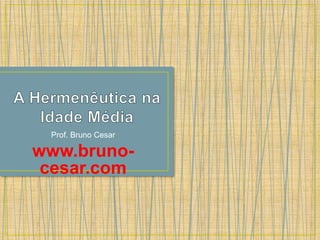 Prof. Bruno Cesar
www.bruno-
cesar.com
 