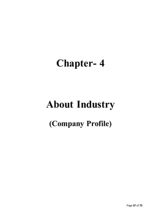 Page 37 of 75
Chapter- 4
About Industry
(Company Profile)
 