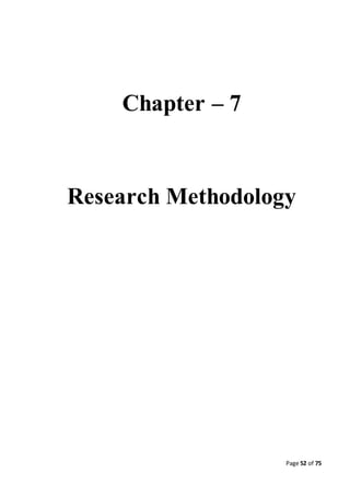 Page 52 of 75
Chapter – 7
Research Methodology
 