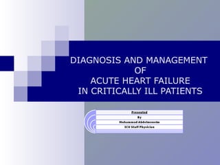 DIAGNOSIS AND MANAGEMENT   OF ACUTE HEART FAILURE IN CRITICALLY ILL PATIENTS 