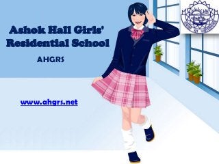 Ashok Hall Girls'
Residential School
AHGRS
www.ahgrs.net
 