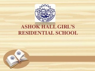 ASHOK HALL GIRL’S
RESIDENTIAL SCHOOL

 
