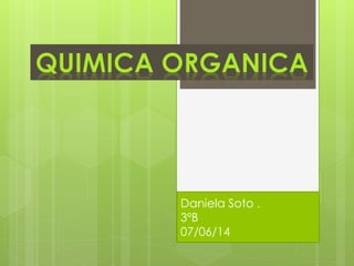 Daniela Soto .
3ºB
07/06/14
 