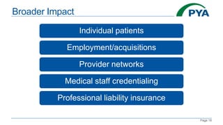 Page 18
Individual patients
Employment/acquisitions
Provider networks
Medical staff credentialing
Professional liability insurance
Broader Impact
 
