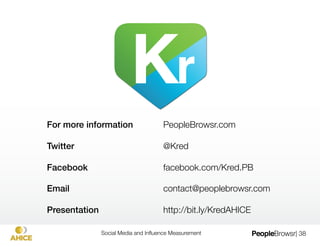 Presentation
          
          
http://bit.ly/KredAHICE


     
      
          
          
JodeeRich@Kred.com"
"


            Social Media and Inﬂuence Measurement
            | 38
 