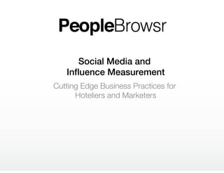 PeopleBrowsr




           Social Media and Inﬂuence Measurement
   | 1
 