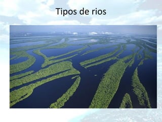 Tipos de rios
 