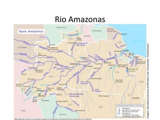 Rio Amazonas
Imagem:
Secretaria
Executiva
do
Ministério
dos
Transportes
/
PublicDomain.
 