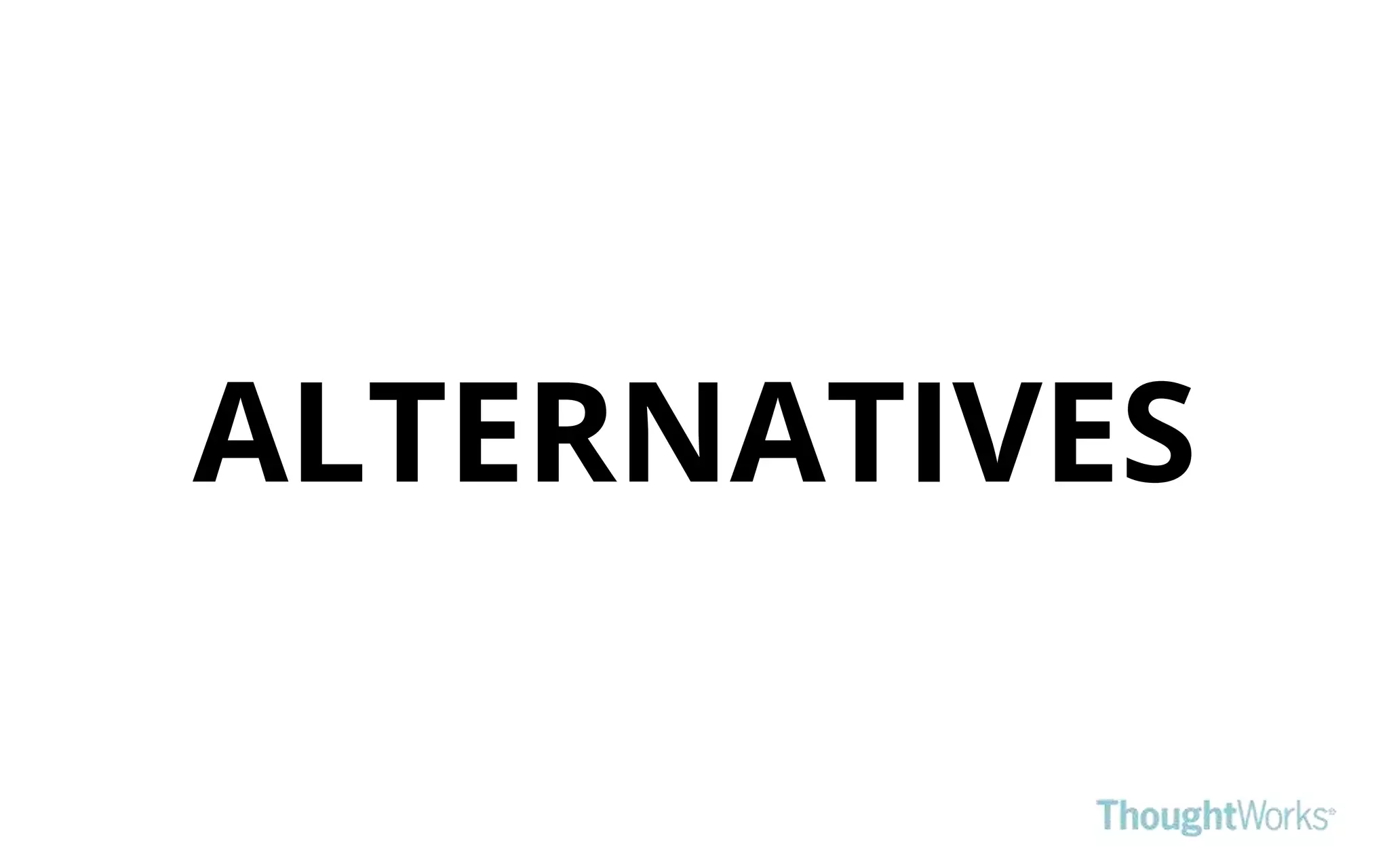ALTERNATIVES
 