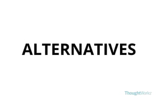 ALTERNATIVES
 