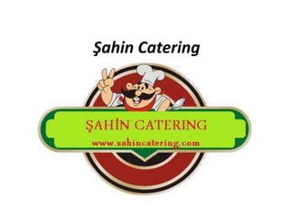 Şahin Catering

 