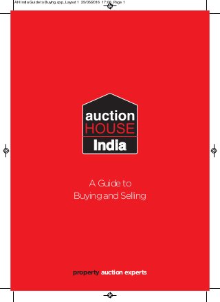 IndiaIndia
AGuideto
BuyingandSelling
property auction experts
AH India Guide to Buying.qxp_Layout 1 25/05/2016 17:06 Page 1
 