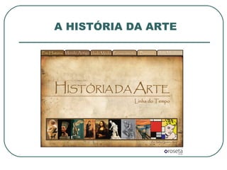 A HISTÓRIA DA ARTE 