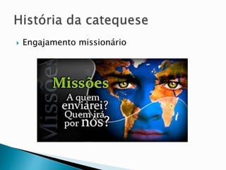  Engajamento missionário
 